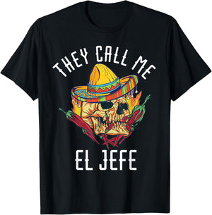 They Call Me El Jefe Mexican Boss Chef Spicy Skull Hispanic T-Shirt - T-Shirt | Black