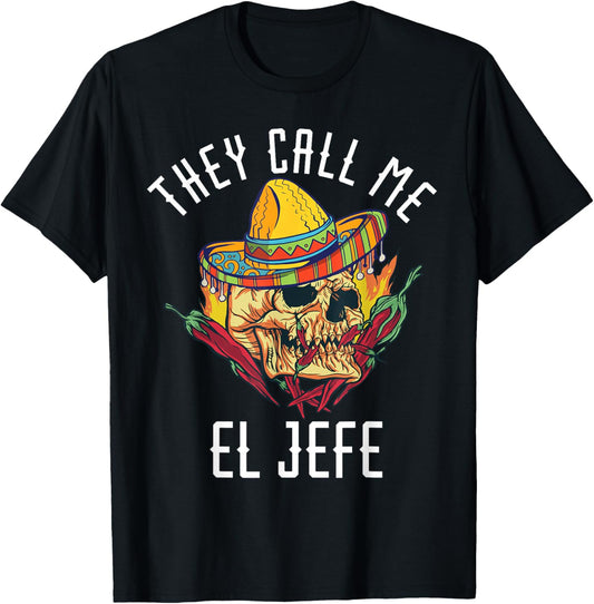They Call Me El Jefe Mexican Boss Chef Spicy Skull Hispanic T-Shirt - T-Shirt | Black