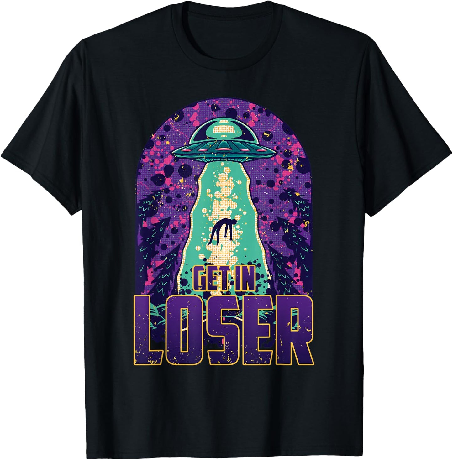 Get In Loser – UFO Alien Abduction – Alien T-Shirt - T-Shirt | Black