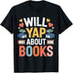 Will Yap About Books Reader Bookworm Librarian T-Shirt - T-Shirt | Black