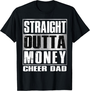 Cheer Dad Straight Outta Money Shirt Gift Dance Cheerleader T-Shirt - T-Shirt | Black