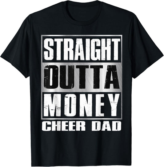 Cheer Dad Straight Outta Money Shirt Gift Dance Cheerleader T-Shirt - T-Shirt | Black