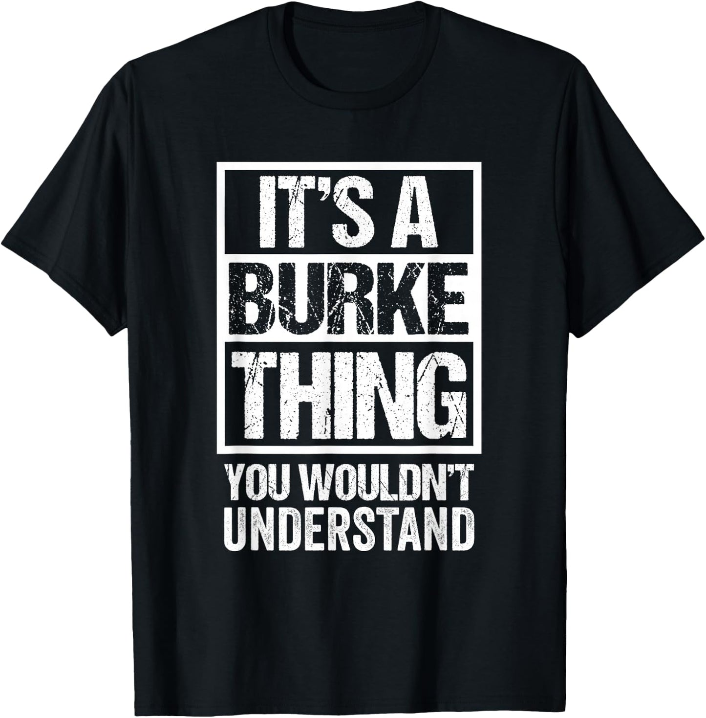 It's A Burke Thing You Wouldn't Understand T-Shirt - T-Shirt | Black