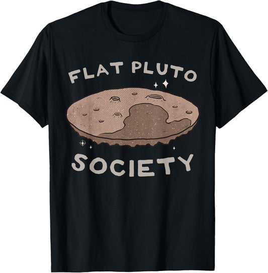 Flat Pluto Society Shirt Globe Planet Flat Earth Theory T-Shirt - T-Shirt | Black
