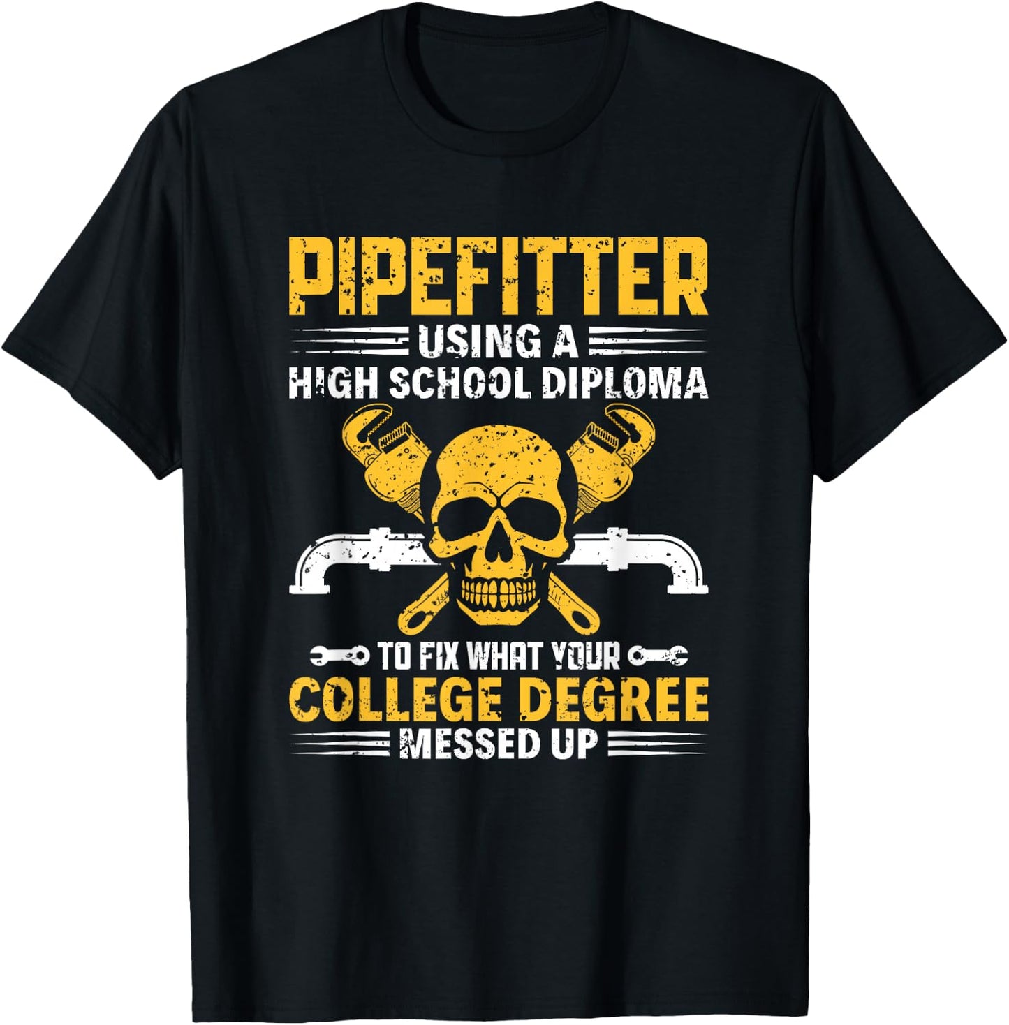 Pipe Fitter Using High School Diploma Steamfitter Pipefitter T-Shirt - T-Shirt | Black