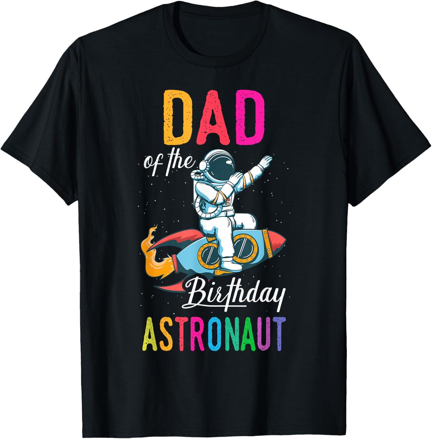 Dad Of The Birthday Astronaut Space Bday Party Celebration T-Shirt - T-Shirt | Black