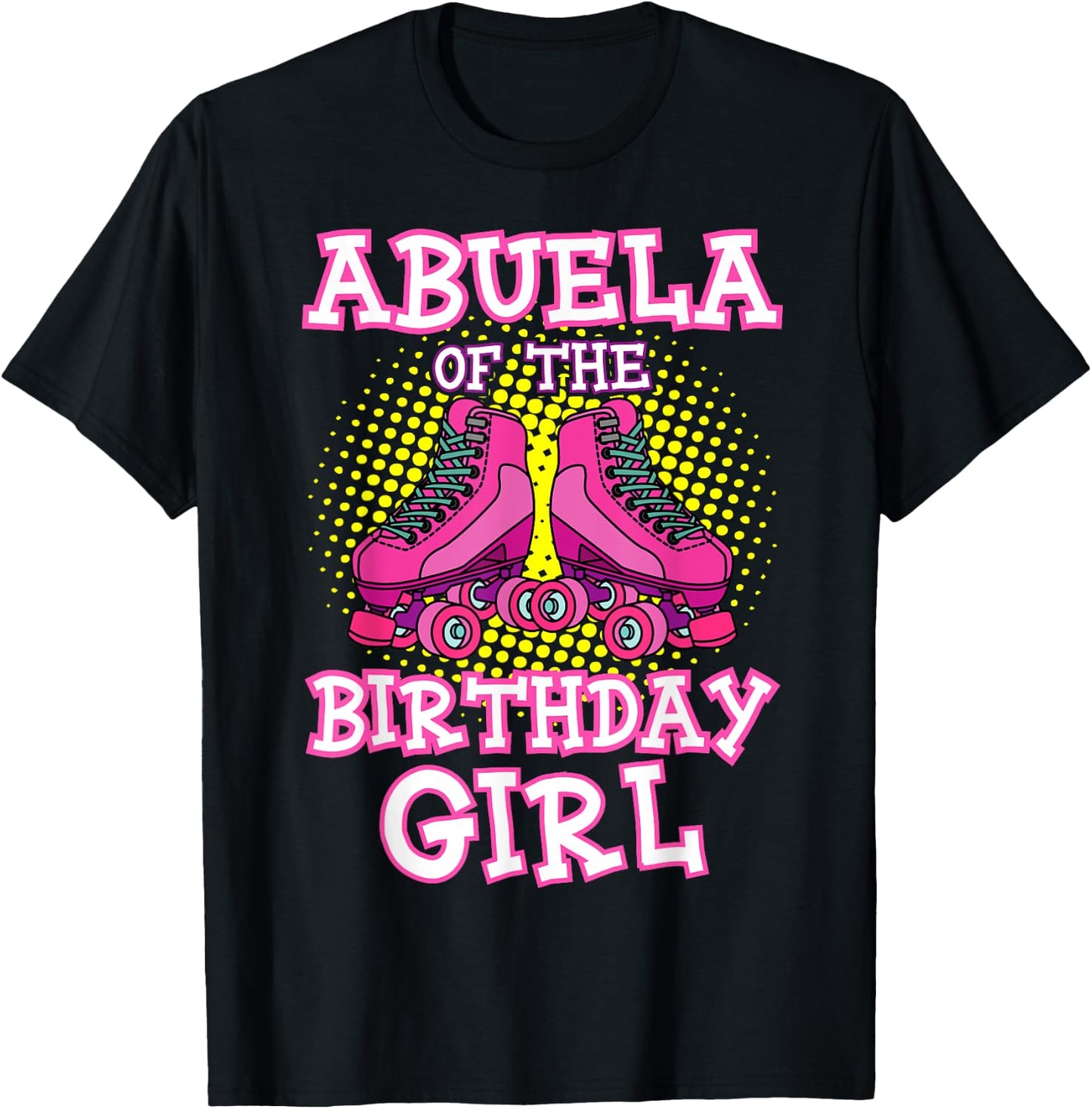 Abuela of the Birthday Girl Roller Skates Bday Skating Party T-Shirt - T-Shirt | Black