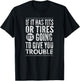 If It Has Tits Or Tires It's Going To Give You Trouble,Yoray T-Shirt - T-Shirt | Black