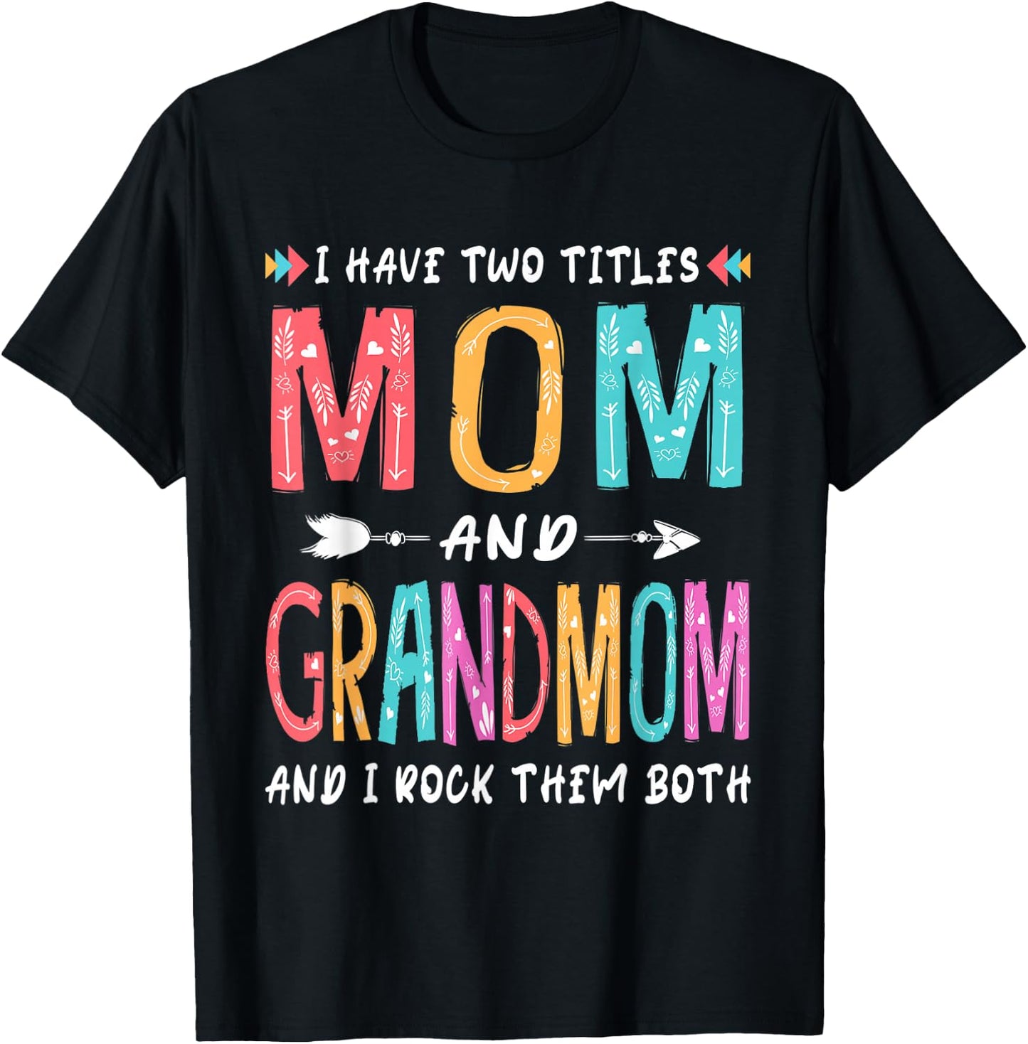 I Have Two Titles Mom And Grandmom Mother's Day Gift T-Shirt - T-Shirt | Black