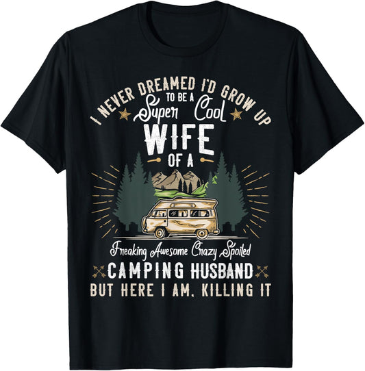 I Never Dreamed I'd Grow Up to be a Wife Camping Gift Woman T-Shirt - T-Shirt | Black