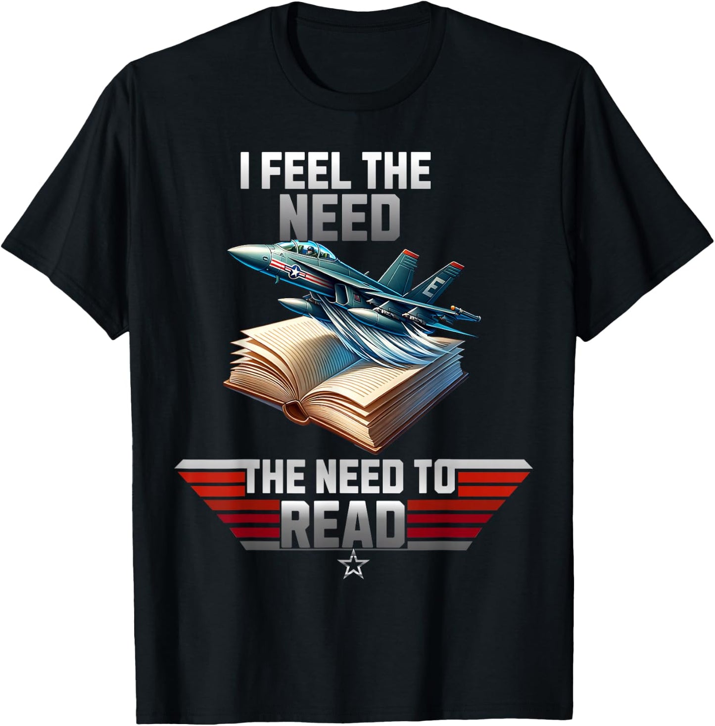 I Feel the Need. The Need to Read T-Shirt - T-Shirt | Black