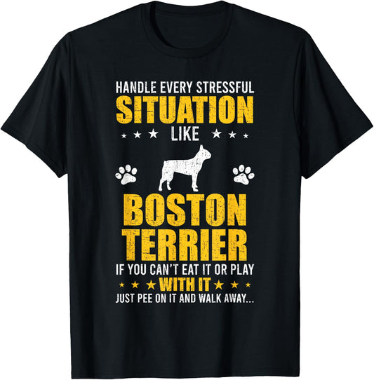 Handle Stressful Situation Boston Terrier Dog Lovers T-Shirt - T-Shirt | Black