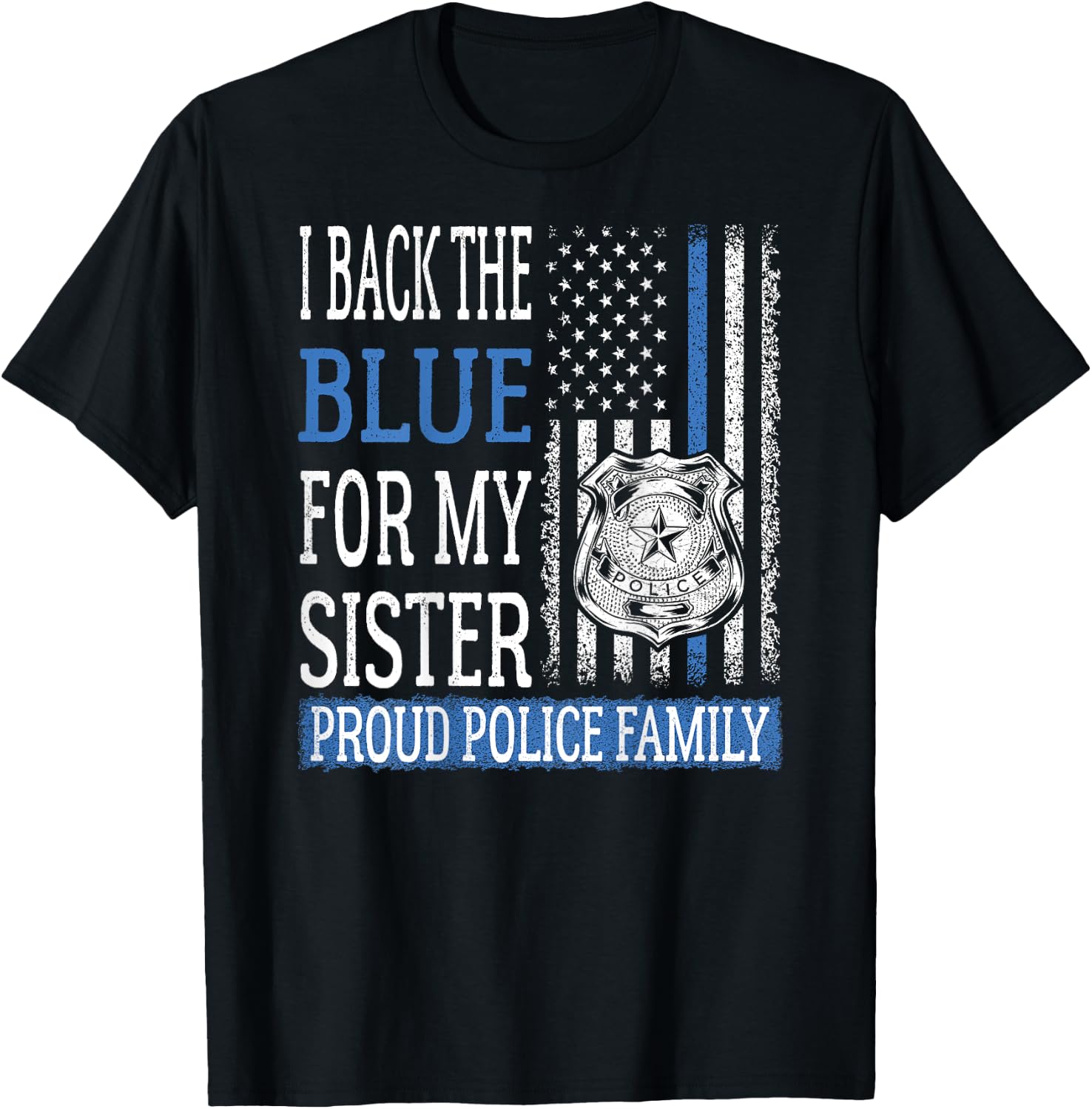 I Back The Blue For My Sister Proud Police Family Cop Family T-Shirt - T-Shirt | Black