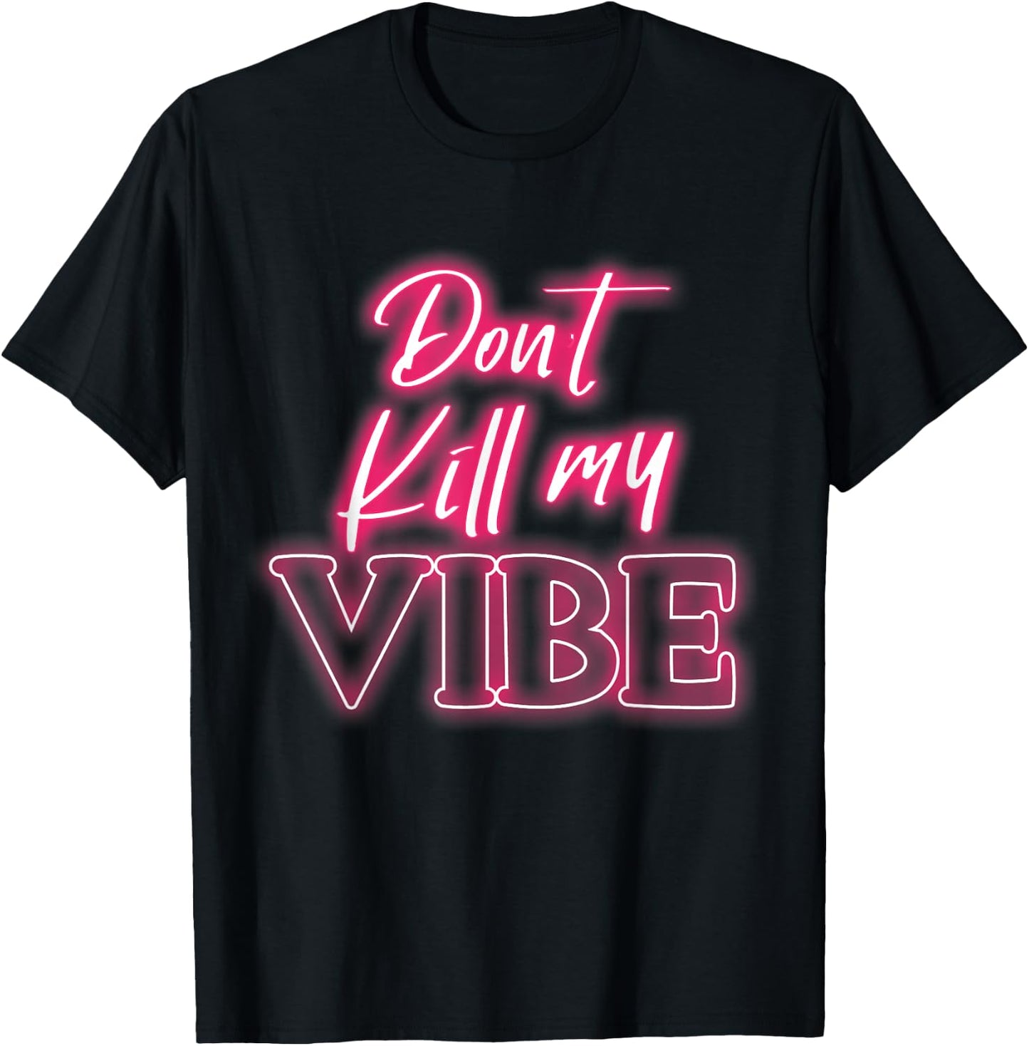 Dont kill my vibe T-Shirt - T-Shirt | Black