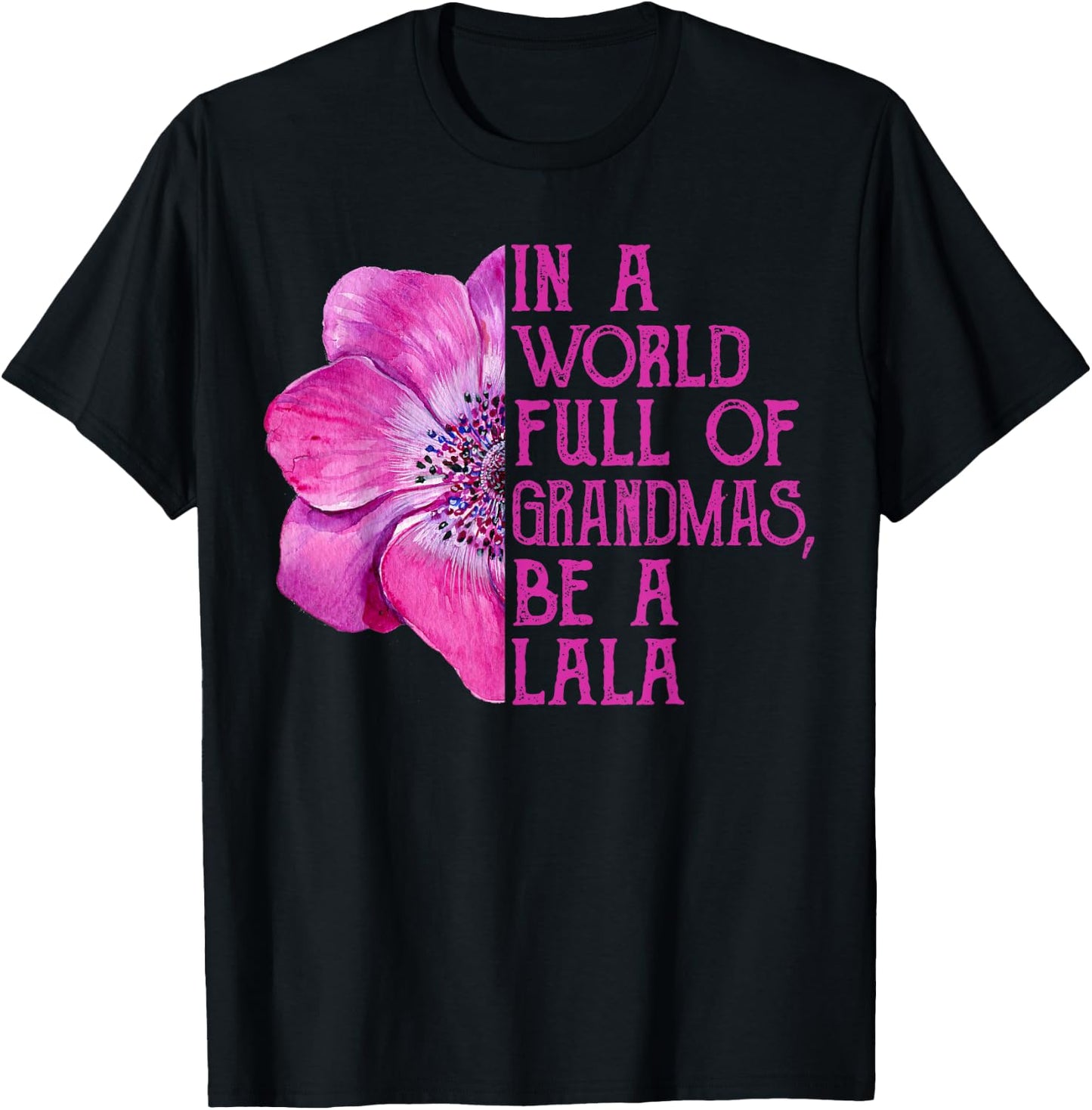 In A World Full Of Grandmas Be A Lala Apparel, Funny Grandma T-Shirt - T-Shirt | Black