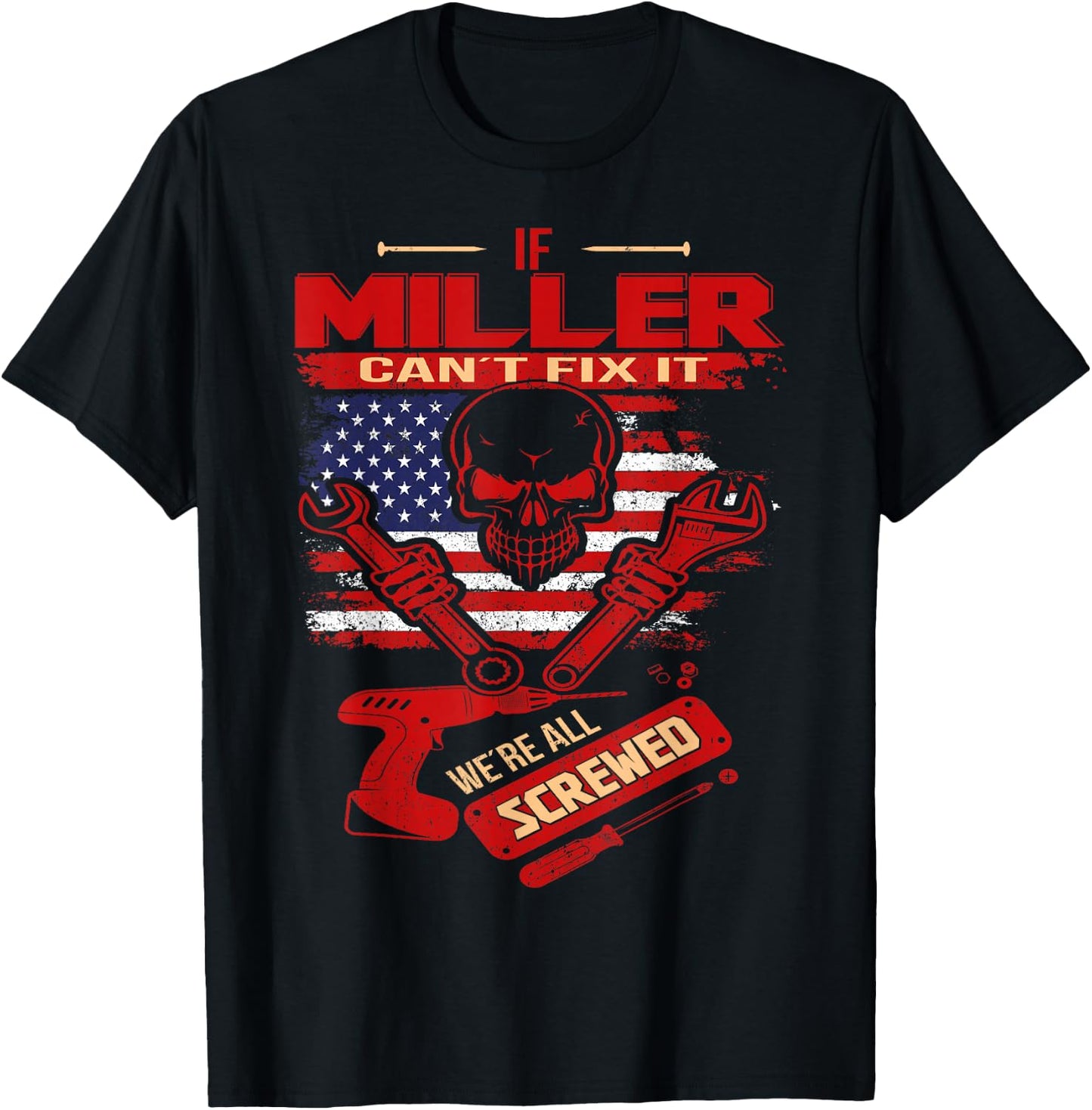 Handyman If MILLER Can't Fix It We're All Screwed T-Shirt - T-Shirt | Black