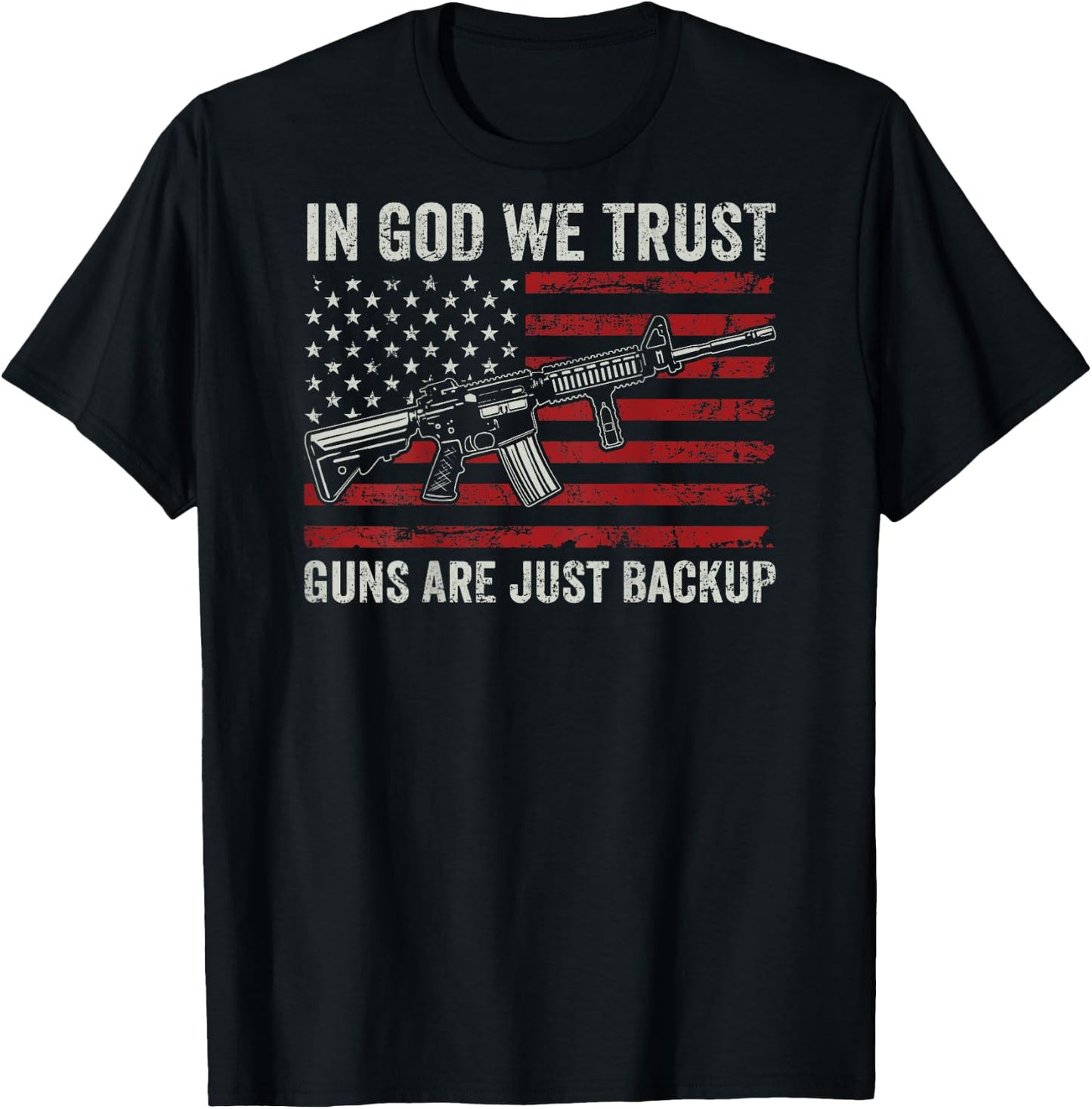 In God We Trust Guns Are Just A Backup - Christian (ON BACK) T-Shirt - T-Shirt | Black