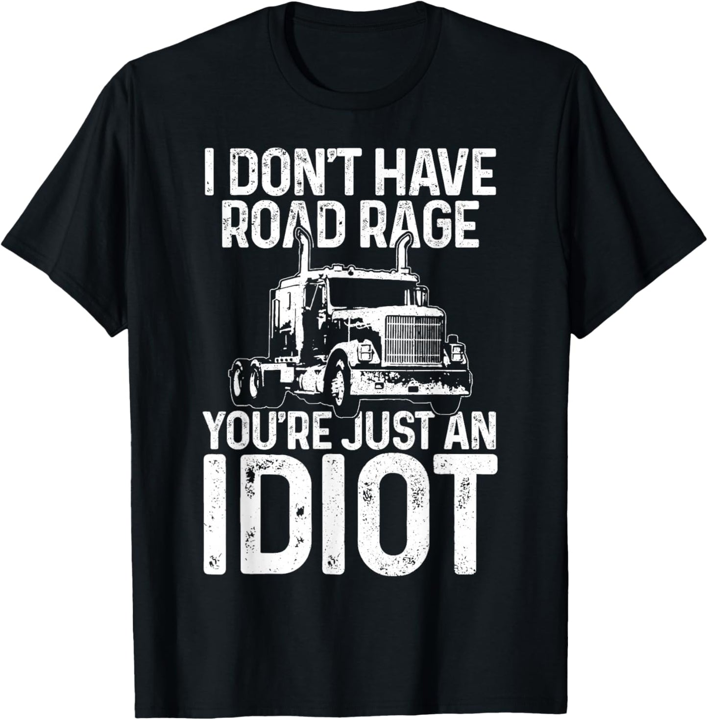 Funny Truck Driver Trucker Gift I Don't Have Road Rage T-Shirt - T-Shirt | Black
