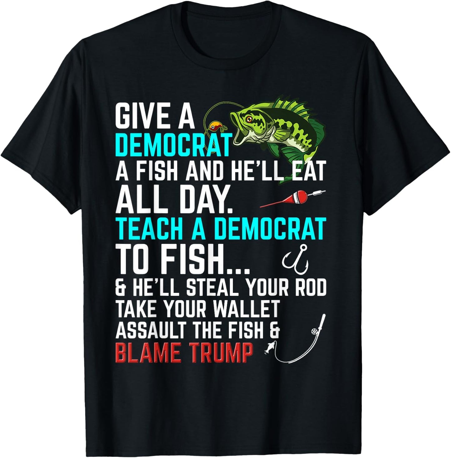 Funny Republican Saying Teach a Democrat Fish Conservative T-Shirt - T-Shirt | Black