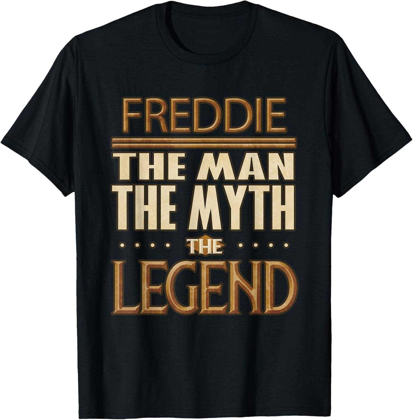 Freddie The Man The Myth The Legend T-Shirt - T-Shirt | Black