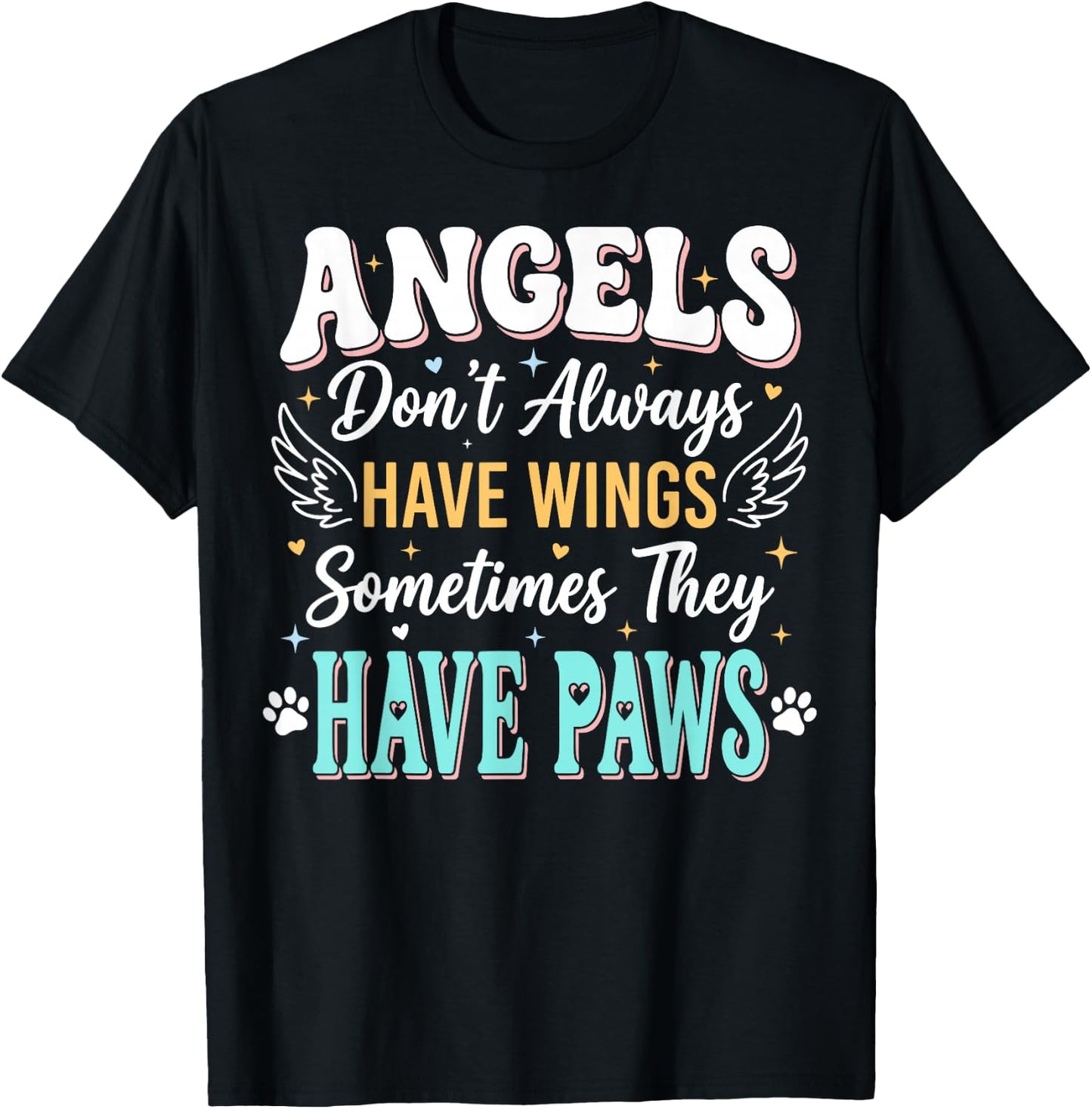 Angels Don't Always Have Wings Sometimes They Have Paws T-Shirt - T-Shirt | Black