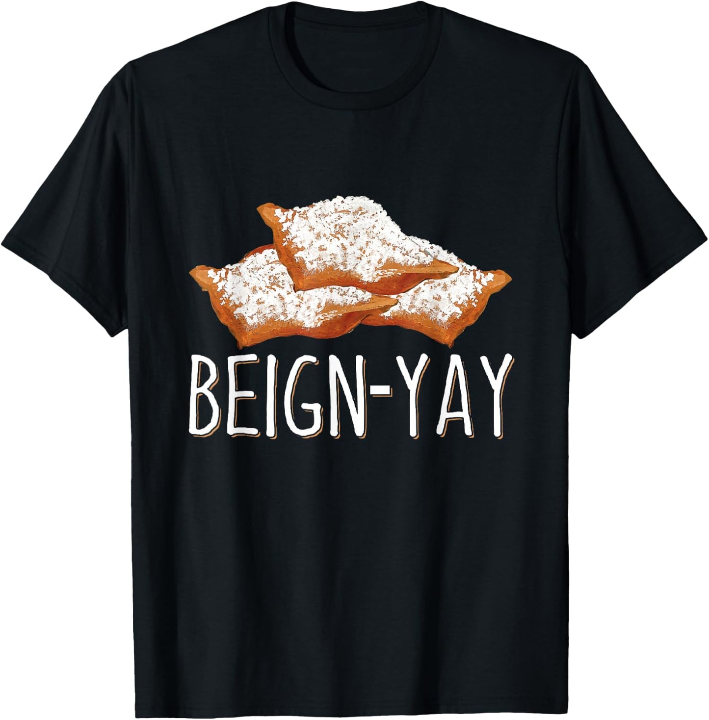 Beign-Yay Quote for a Beignet Baker T-Shirt - T-Shirt | Black