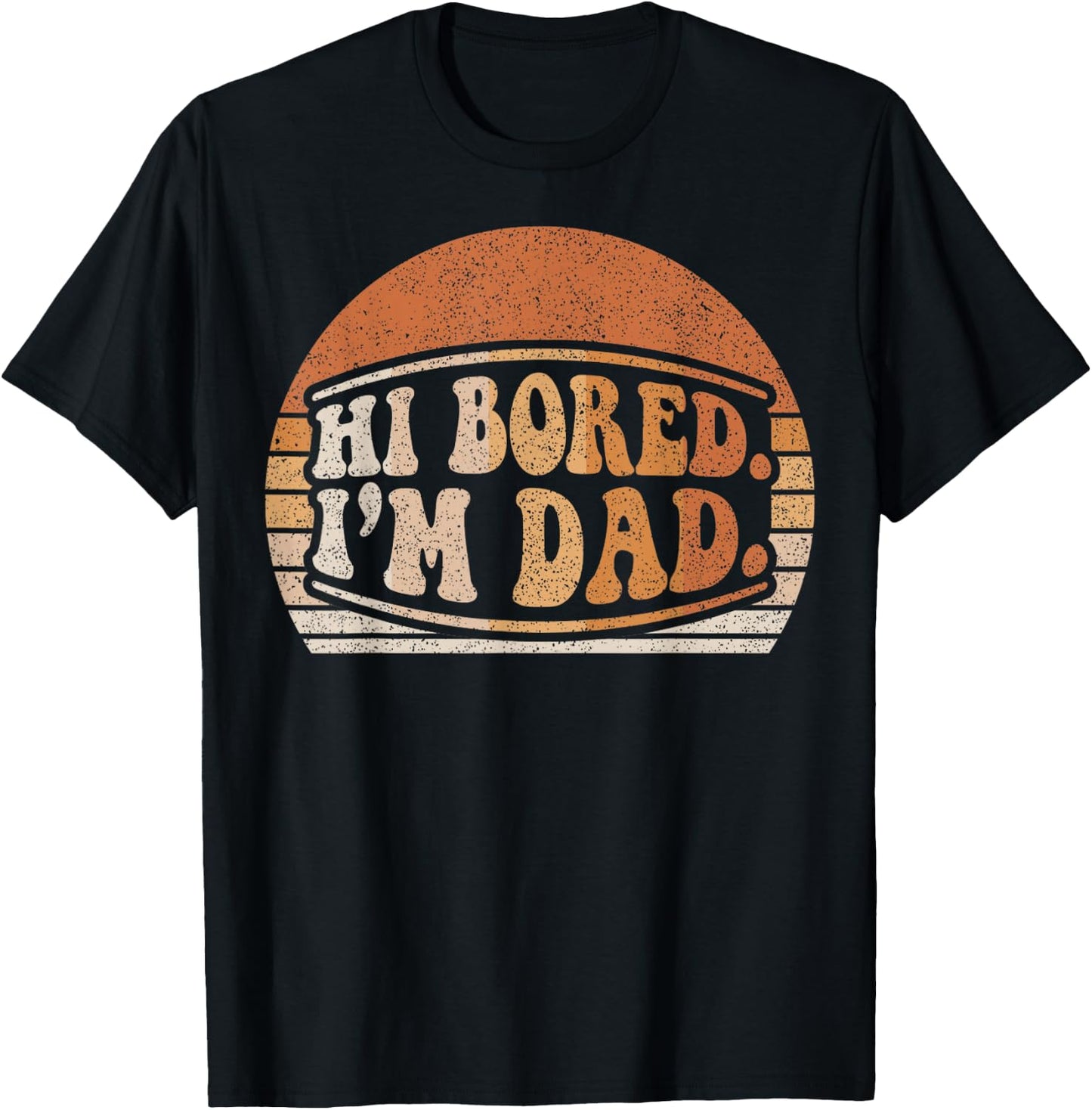 Hi Bored I'm Dad Funny Dad Joke Retro Sunset Graphic T-Shirt - T-Shirt | Black