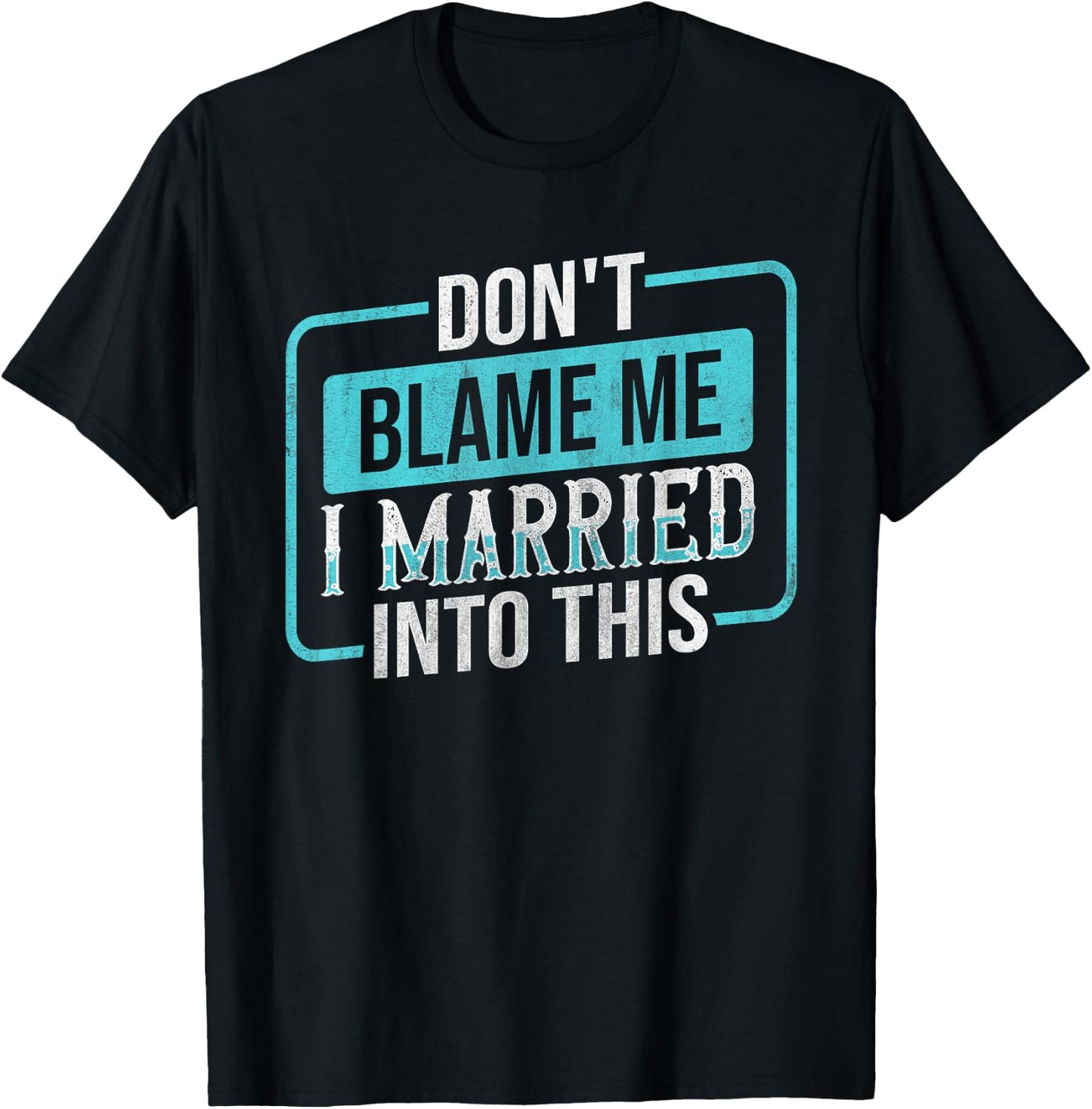 Don't Blame Me I Married Into Into This Family T-Shirt - T-Shirt | Black