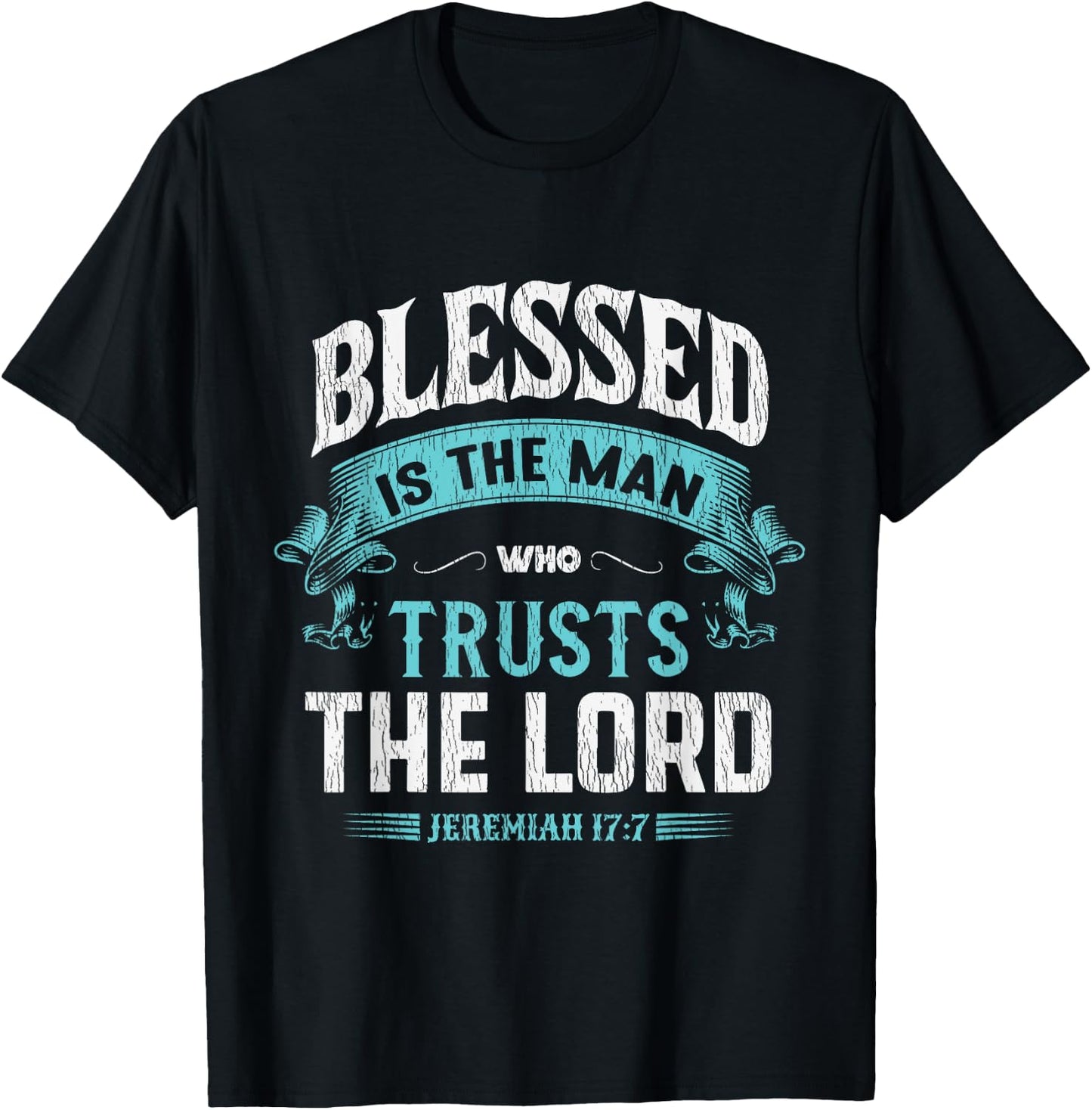 Blessed Is The Man Who Trusts The Lord Husband Dad Christian T-Shirt - T-Shirt | Black