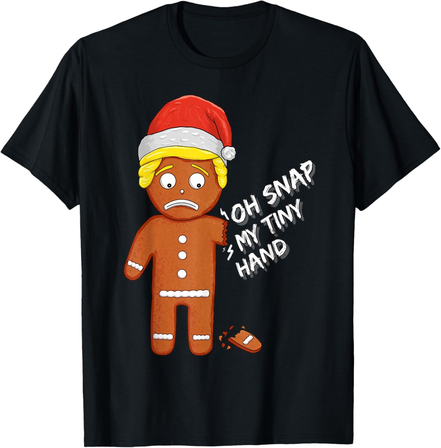 Oh Snap My Tiny Hand Gingerbread Cookie Funny Christmas Pun T-Shirt - T-Shirt | Black