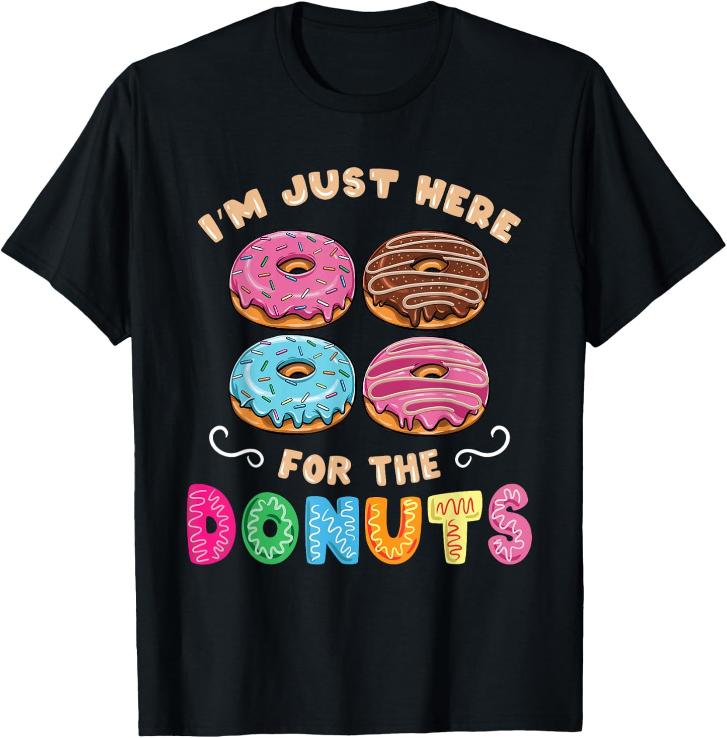 Im Just Here For The Donuts Candy Lover T-Shirt - T-Shirt | Black