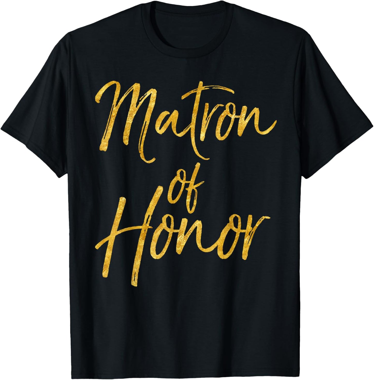 Matron of Honor Shirt Cute Gold Bridesmaid Gift Bridal Party T-Shirt - T-Shirt | Black