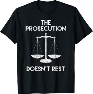 The Prosecution Doesn't Rest Prosecutor Gifts T-Shirt - T-Shirt | Black