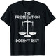 The Prosecution Doesn't Rest Prosecutor Gifts T-Shirt - T-Shirt | Black