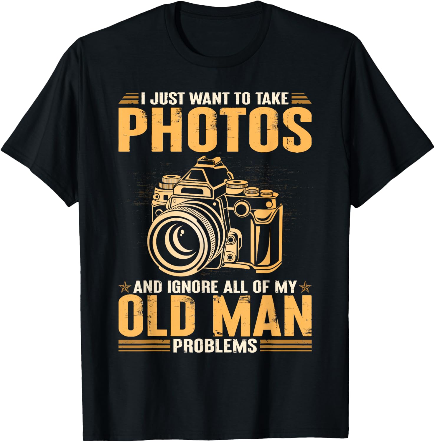 I Just Want To Take Photos Ignore All Of My Old Man Problems T-Shirt - T-Shirt | Black
