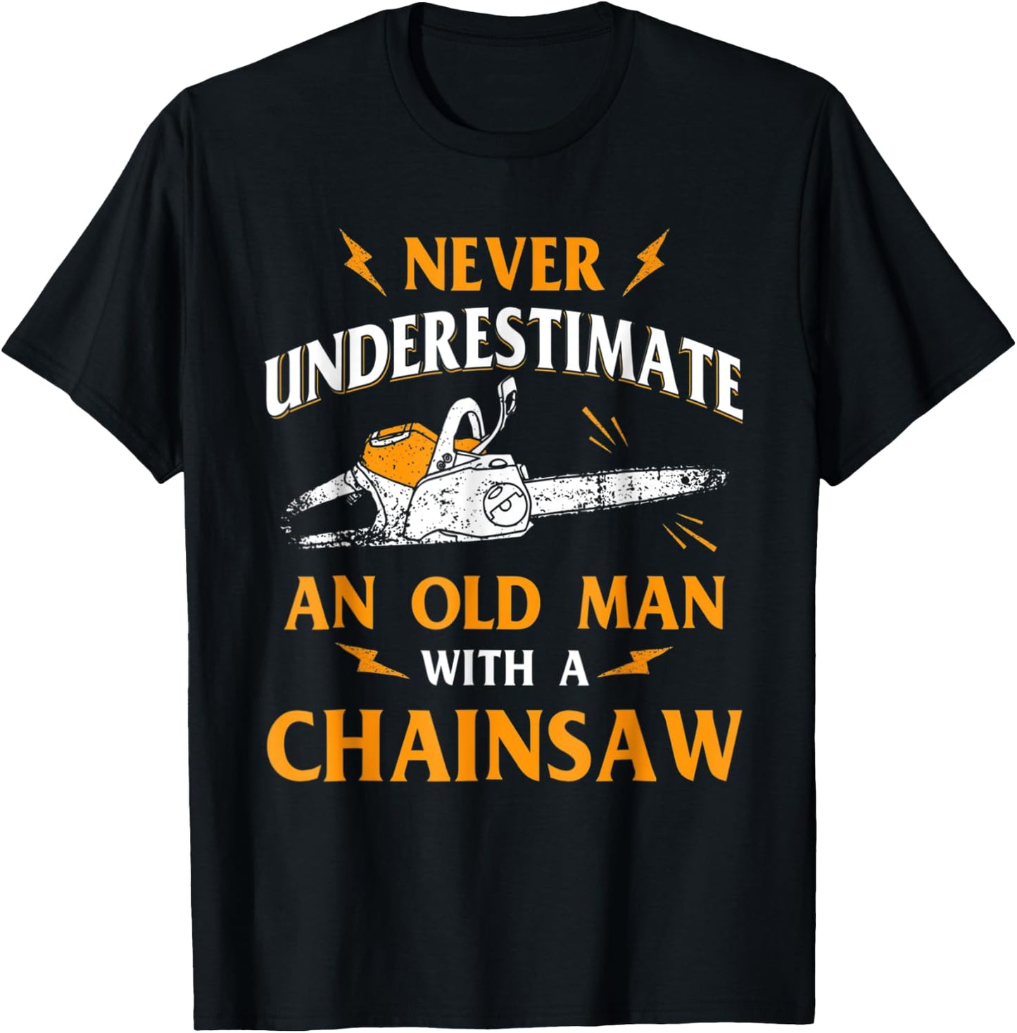 Never Underestimate An Old Man Lumberjack Chainsaw & Logger T-Shirt - T-Shirt | Black