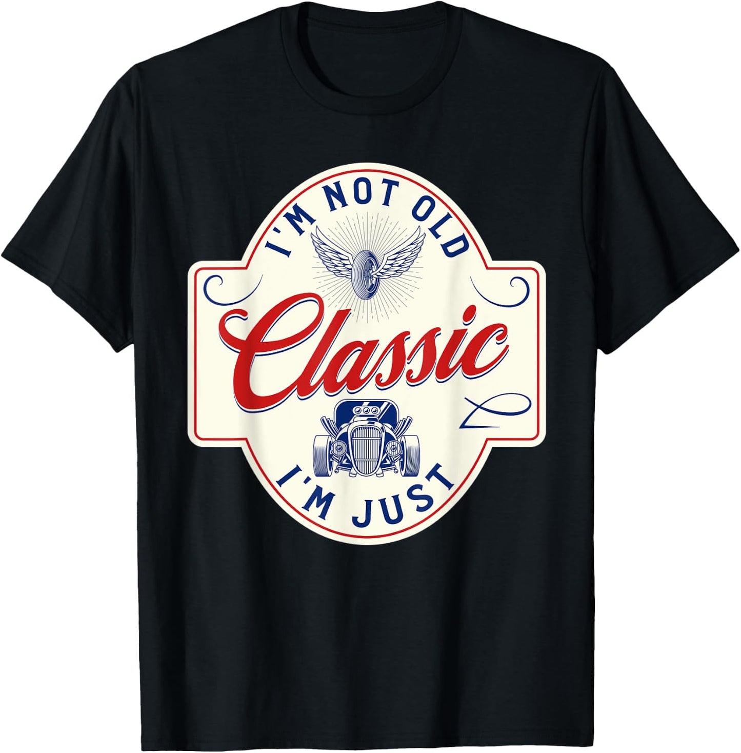 I'm Not Old I'm Classic Funny Dad Car T-Shirt - T-Shirt | Black
