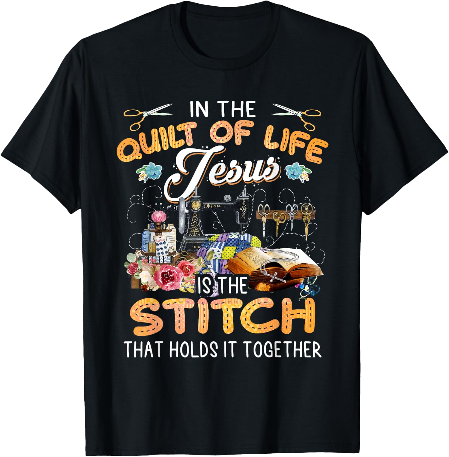 In The Quilt Of Life Jesus Is The Stitch T-Shirt - T-Shirt | Black