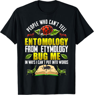 Can't Tell Entomology from Etymology Bug Me T-Shirt - T-Shirt | Black