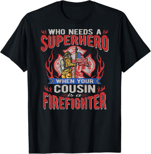 Who Needs A Superhero When Your Cousin Is A Firefighter T-Shirt - T-Shirt | Black