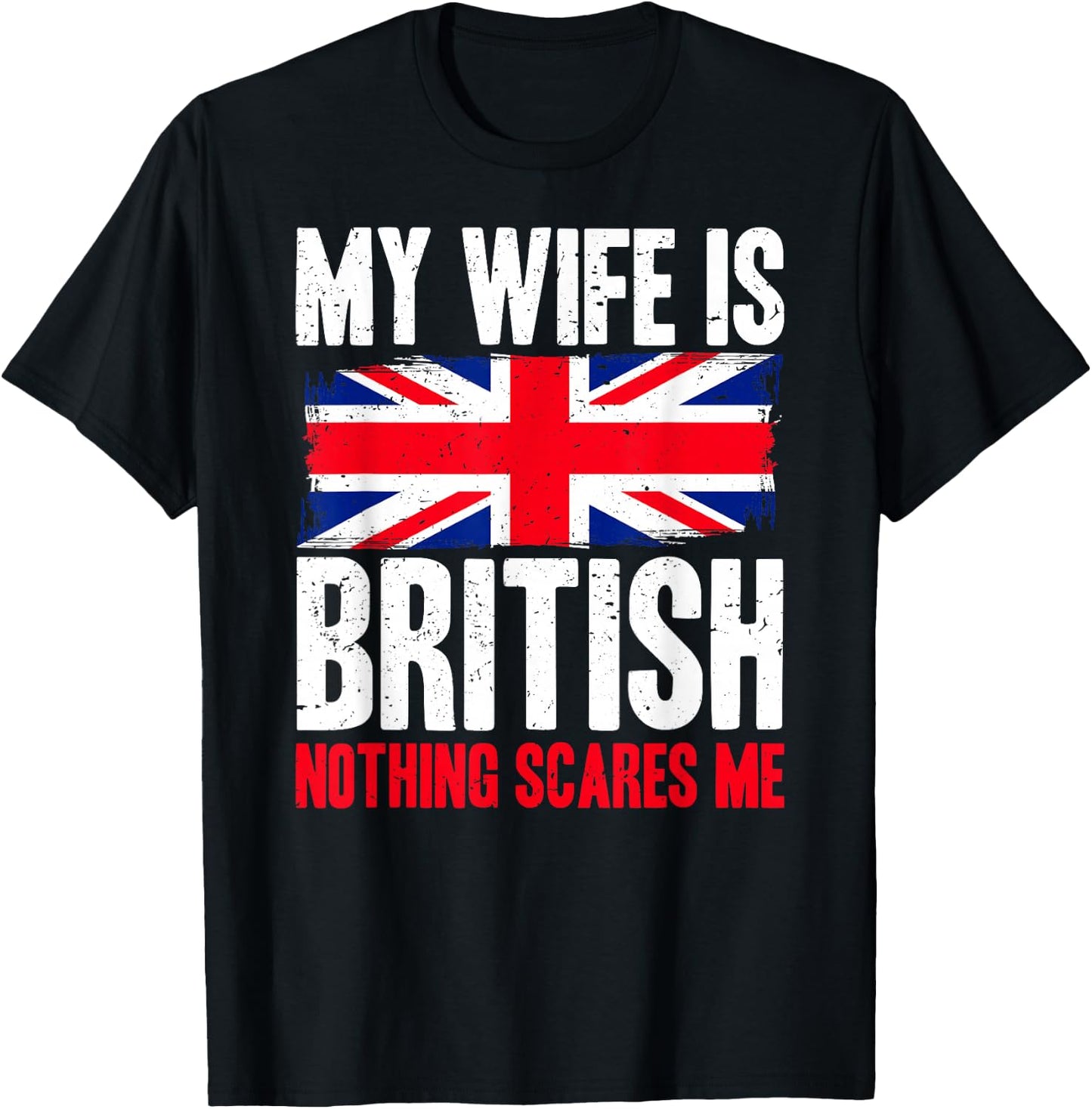 Funny My Wife is British Nothing Scares Me T-Shirt - T-Shirt | Black