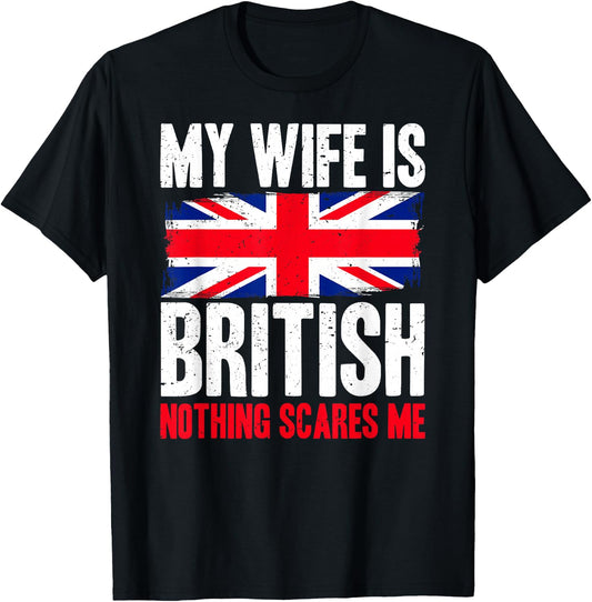 Funny My Wife is British Nothing Scares Me T-Shirt - T-Shirt | Black