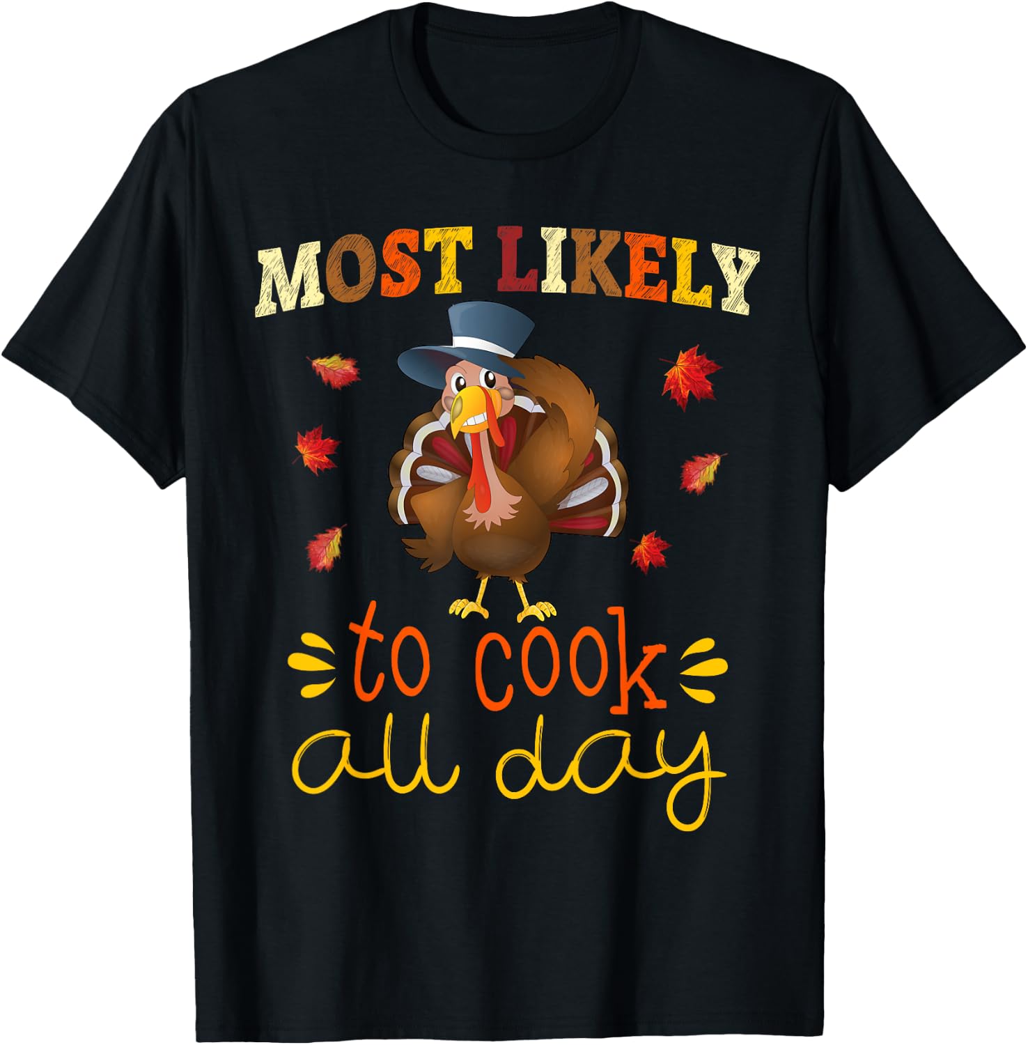 Thanksgiving Family Matching Set Most likely to Cook All Day T-Shirt - T-Shirt | Black