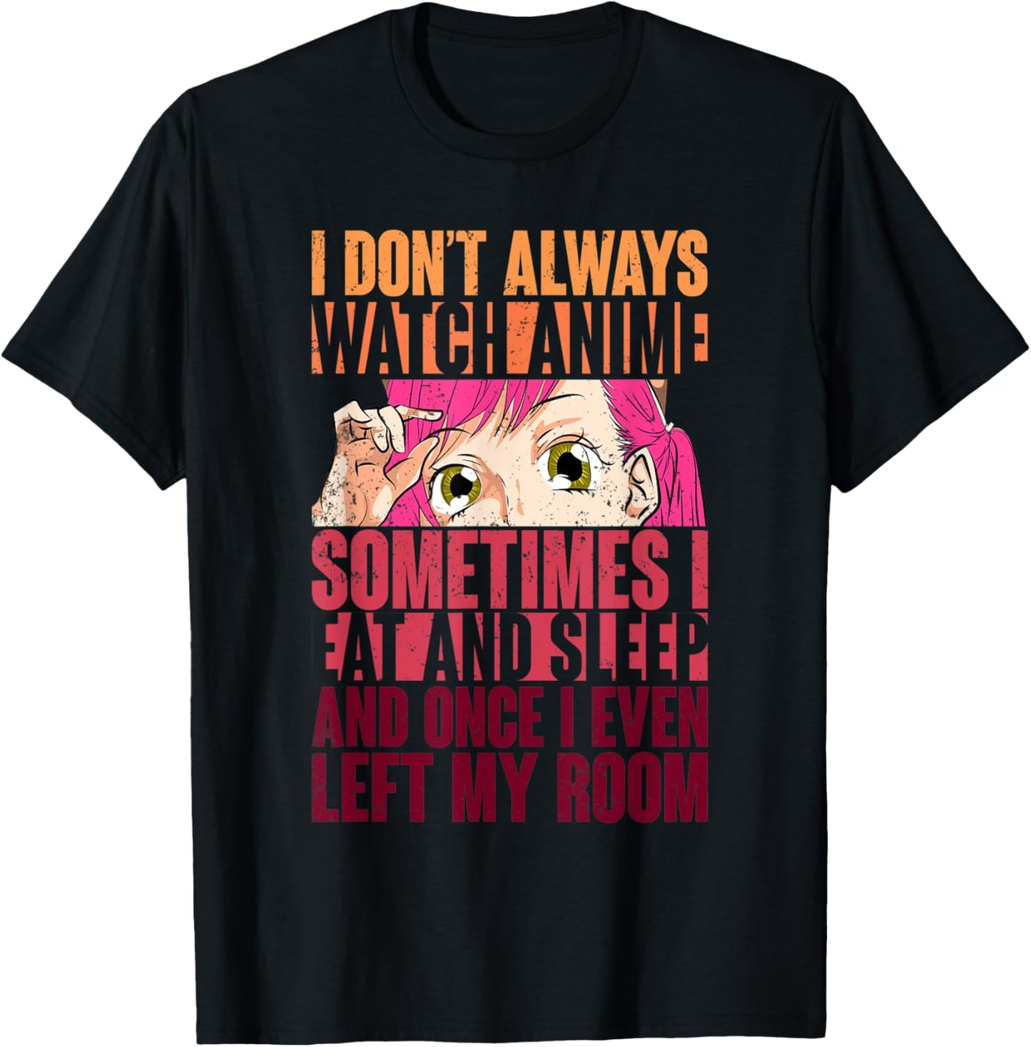 Funny Kawaii Women Girls Gift I Dont Always Watch Anime T-Shirt - T-Shirt | Black