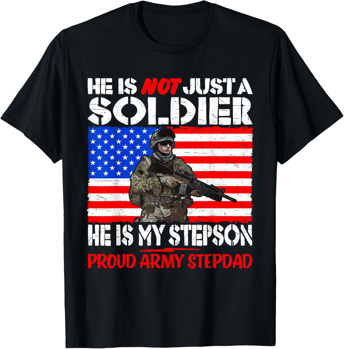My Stepson Is A Soldier Proud Army Stepdad - Military Father T-Shirt - T-Shirt | Black