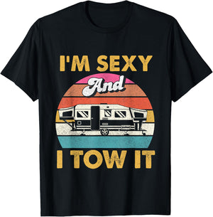 I'm Sexy and I Tow It - Glamping Glamper Glamorous Camping T-Shirt - T-Shirt | Black
