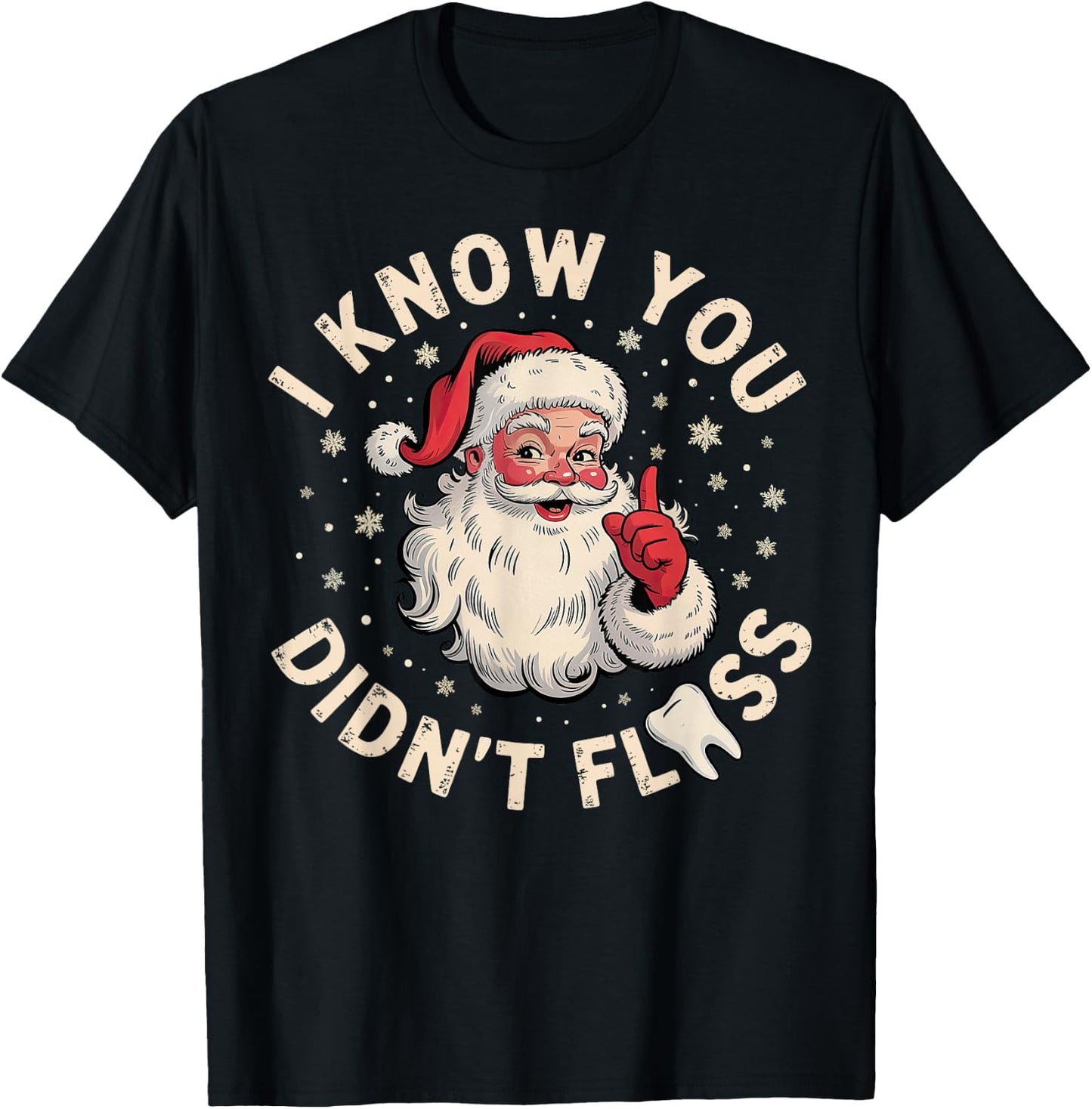 Santa I Know You Didn't Floss Dentist Dental Christmas T-Shirt - T-Shirt | Black