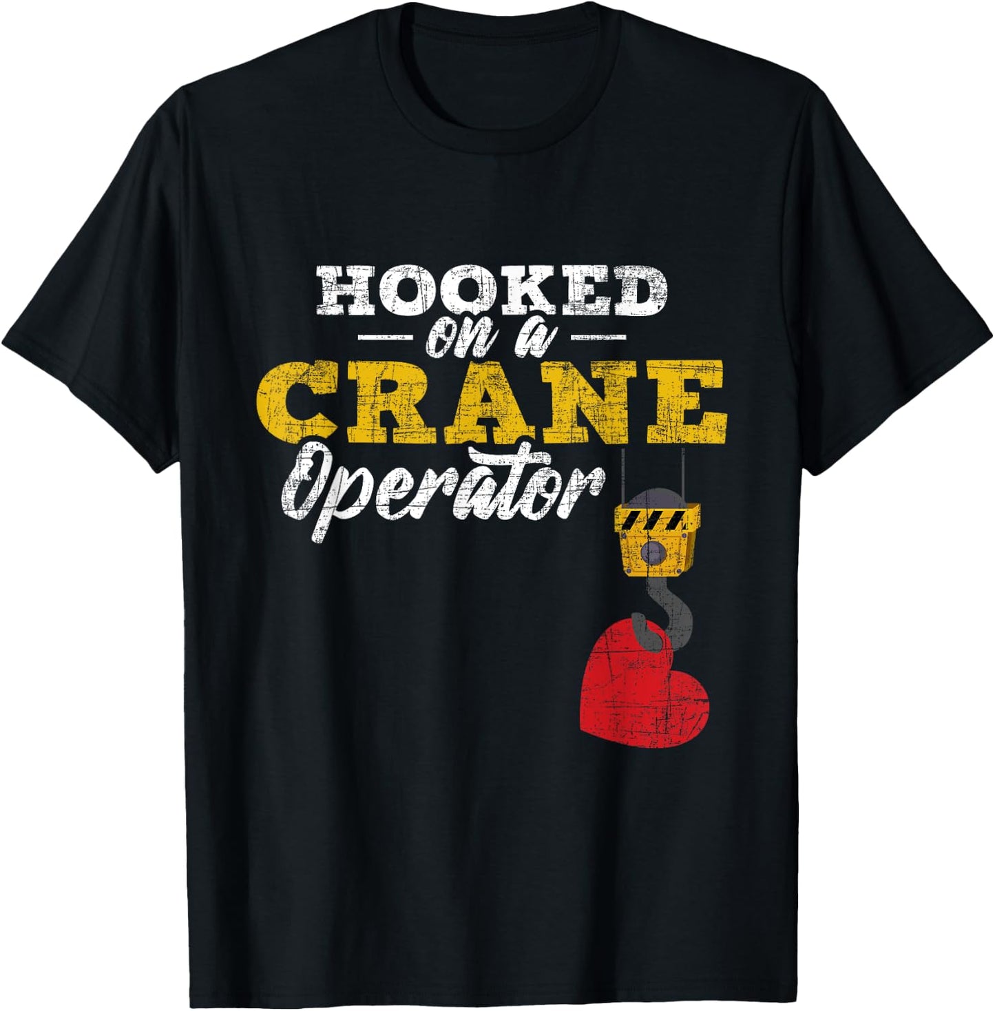 Hooked On A Crane Operator - Construction Wife Girlfriend T-Shirt - T-Shirt | Black