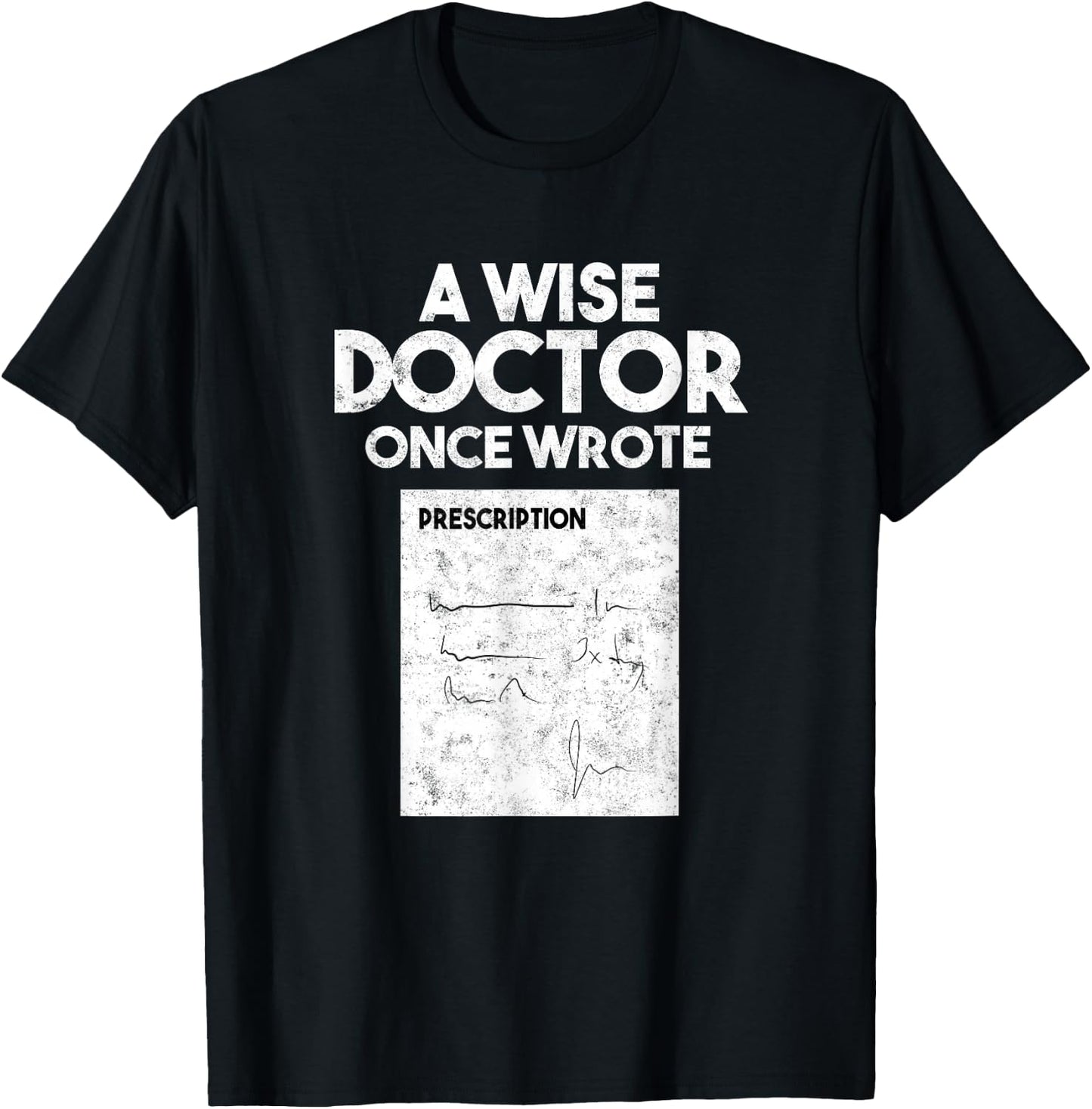 A Wise Doctor Once Wrote Medical Doctor Handwriting T-Shirt - T-Shirt | Black