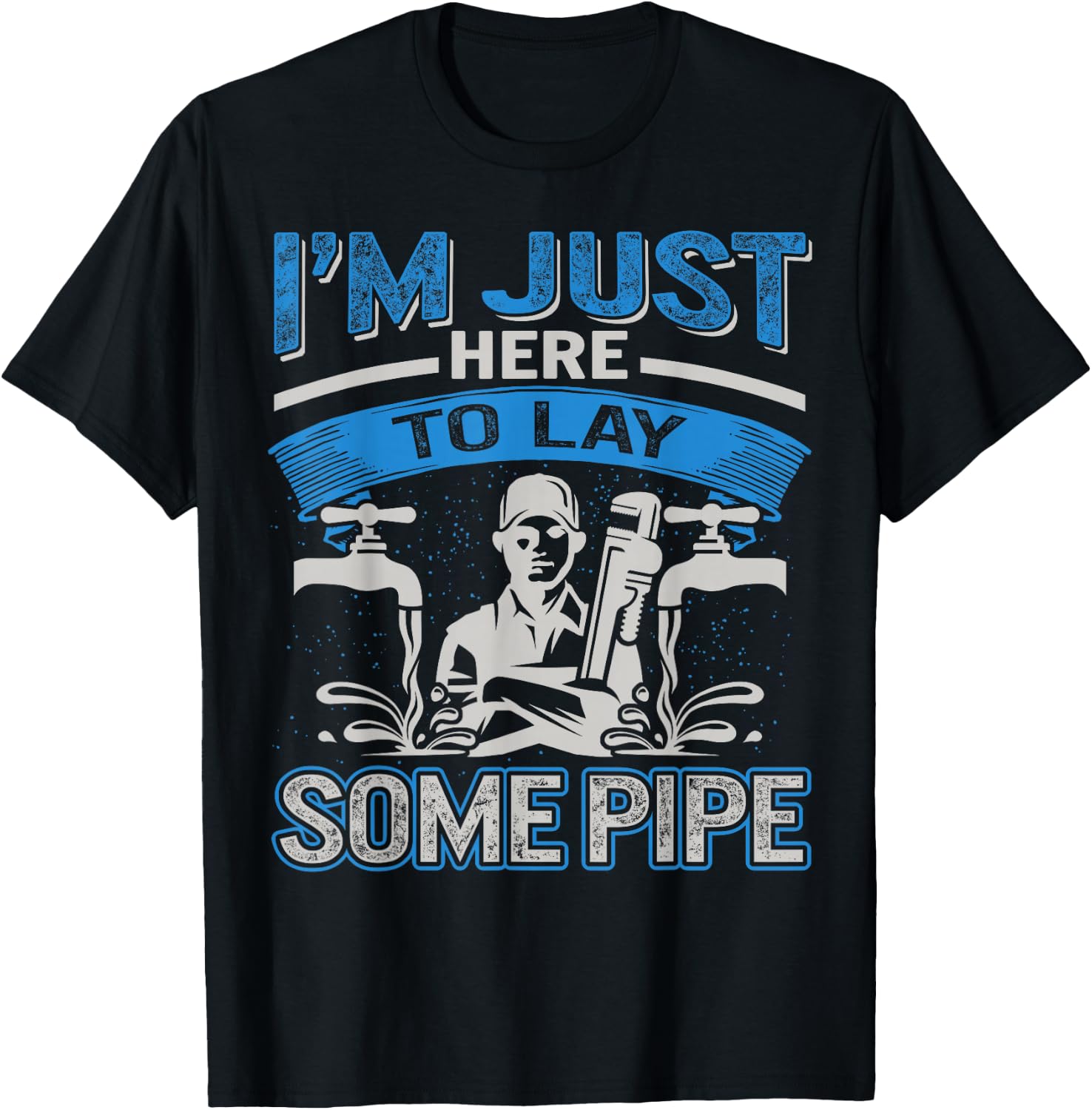 Plumber Pipefitters Steamfitters Fathers Day Lay Some Pipes T-Shirt - T-Shirt | Black